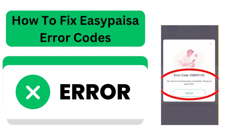 How To Fix Easypaisa Error Codes (Complete Guide)